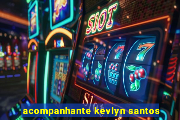 acompanhante kevlyn santos